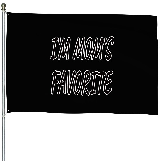 Nice I'm Mom's Favorite.Family Gift House Flags