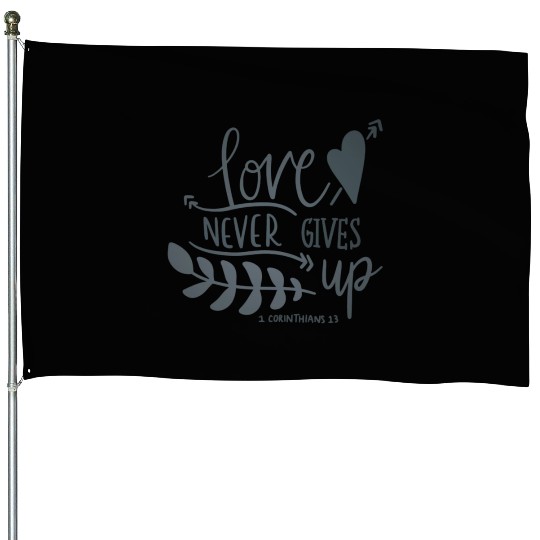 Love never gives up Coffee/Hot Tea/Cocoa Mug House Flags