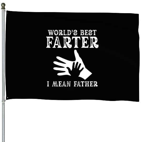 World's Best Farter I Mean Father House Flags