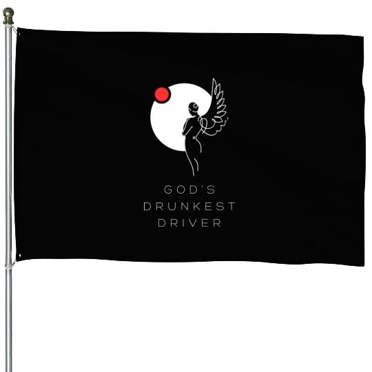 God's Drunkest Driver House Flags