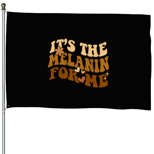 Groovy It's the Melanin for Me Melanated Black House Flags