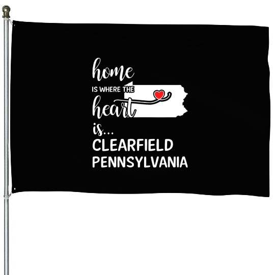 Clearfield County Pennsylvania Is Where My Heart House Flags