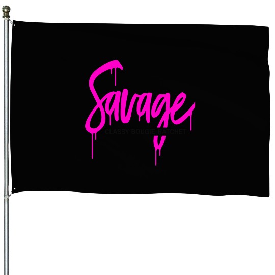 Savage classy bougie ratchet House Flags