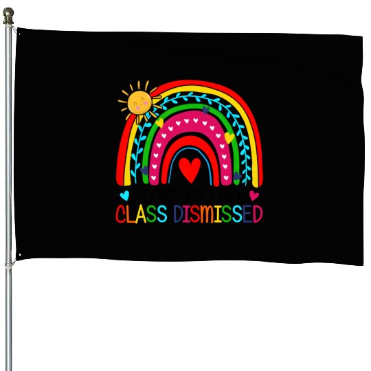 I Love You All Class Dismissed Teacher For House Flags