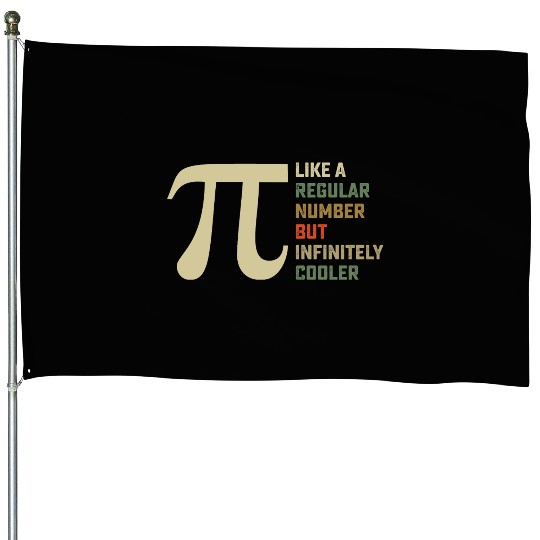 Like a Regular Number But Infinitely Cooler Pi Day House Flags