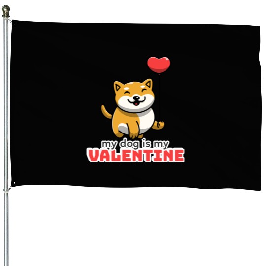 My dog is my valentine, funny cute valentine's day House Flags