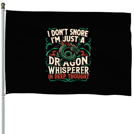 Dragon Whisperer - I Don't Snore House Flags