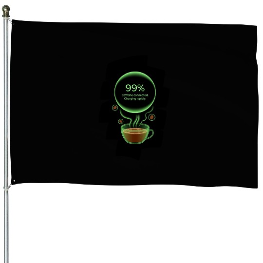 Caffeine charging - charging rapidly House Flags