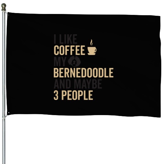 Bernedoodle Dog Owners Funny Coffee Lover Quote House Flags