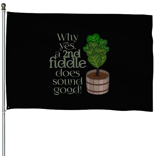 2nd fiddle... leaf fig House Flags