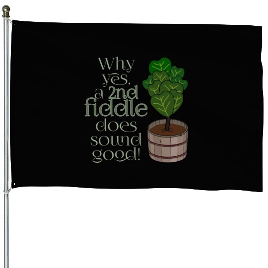2nd fiddle... leaf fig House Flags