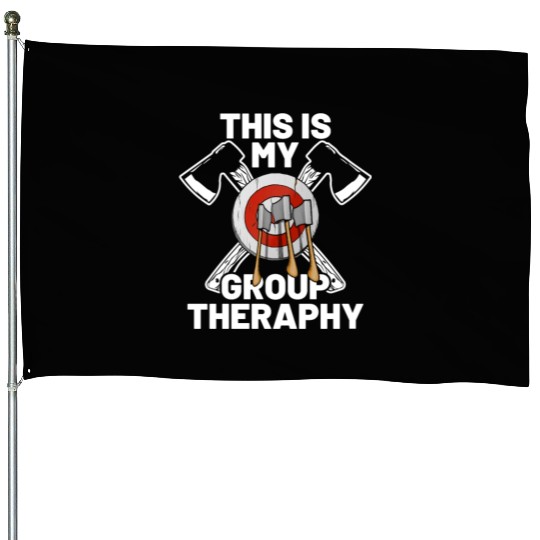 This Is My Group Therapy Axe Thrower Axe Throwinga House Flags