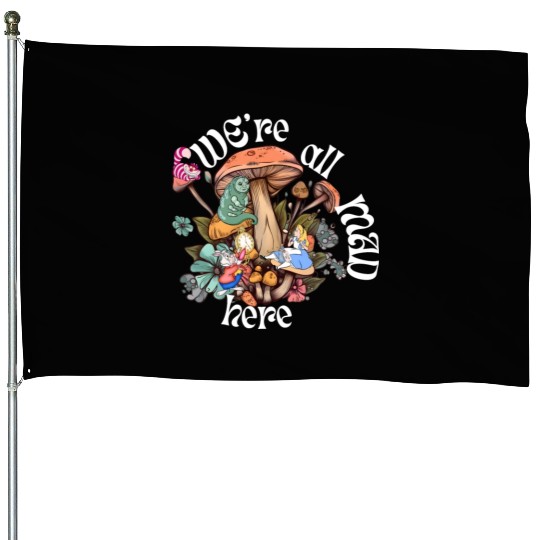 We're all Mad Here - Alice in Wonderland inspired House Flags