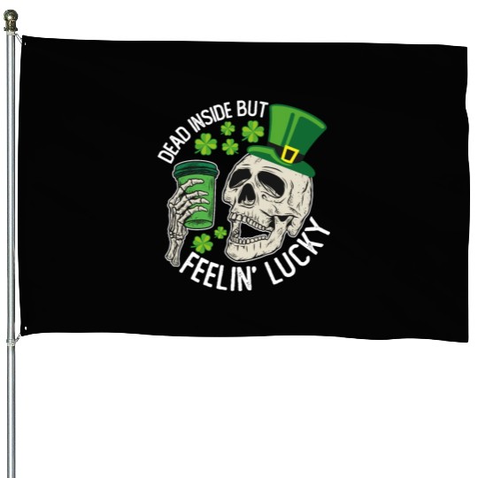Dead Inside But Feelin' Lucky Skull St Patrick's House Flags