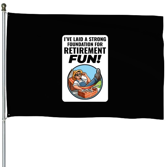 Retired Bricklayer: Retirement Foundations of Fun House Flags