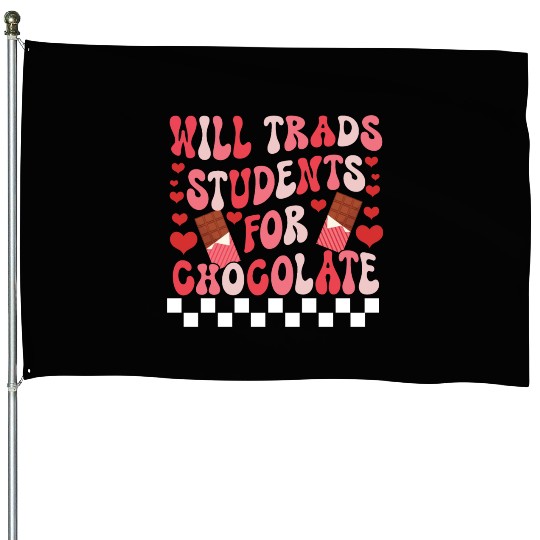 WILL TRADS STUDENTS FOR CHOCOLATE FUNNY VALENTINE House Flags