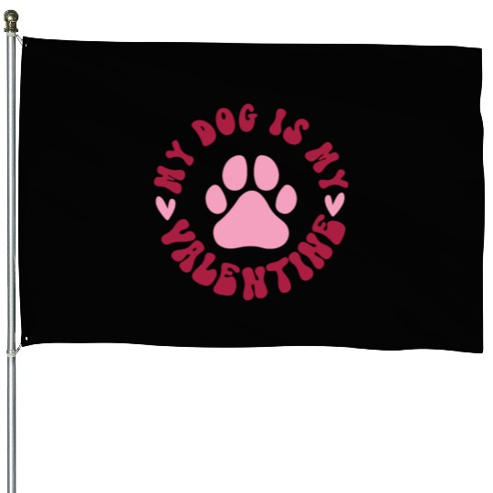 My Dog is My Valentine House Flags Dog Lover Clothes