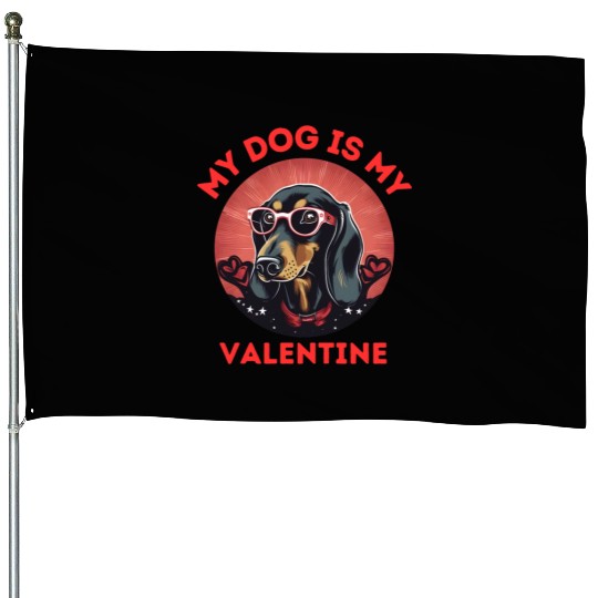 My Dog is my Valentine's Day 2024 Dachshund Dogs House Flags