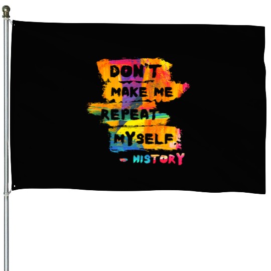 Hilarious History Repeat Myself Funny Teacher House Flags