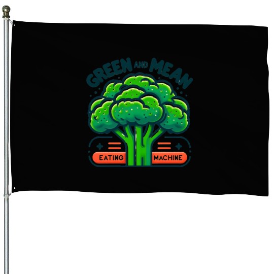 Broccoli: Green and Mean Eating Machine House Flags