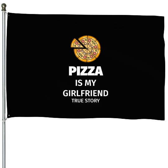 PIZZA is my Boyfriend - Girlfriend True Story House Flags