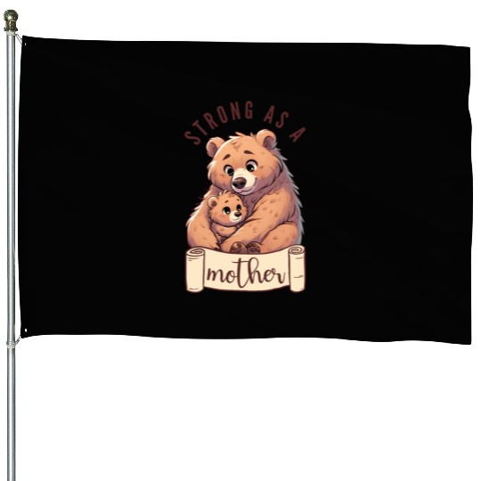 Strong as a Mother Bear Embrace House Flags