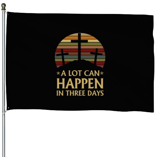A Lot Can Happen In Three Days House Flags