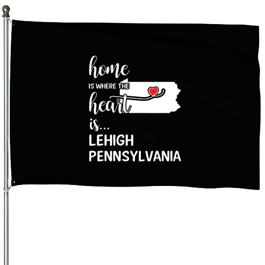 Lehigh County Pennsylvania Is Where My Heart Is House Flags