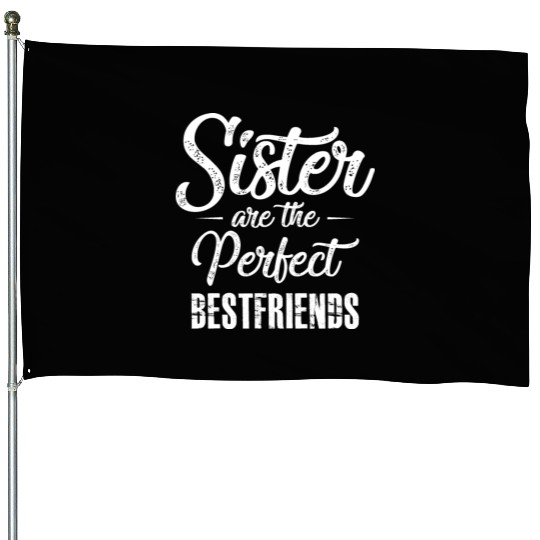 Sisters Are The Perfect Best Friends Friendship House Flags