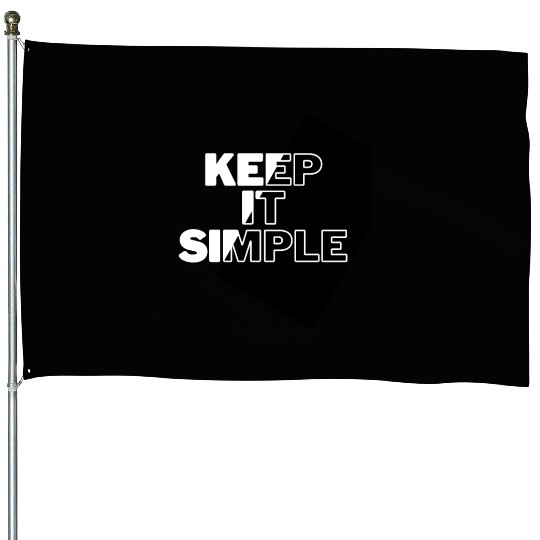 Simply Elegant: Keep It Simple Design House Flags