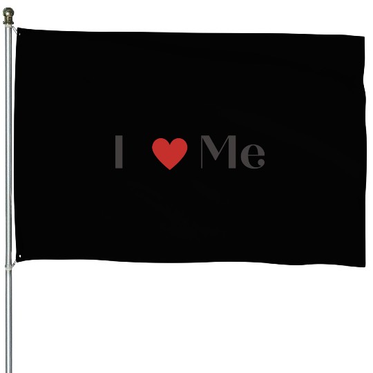 I love me House Flags