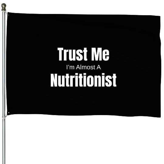 Trust Me I'm Almost A Nutritionist Medical House Flags
