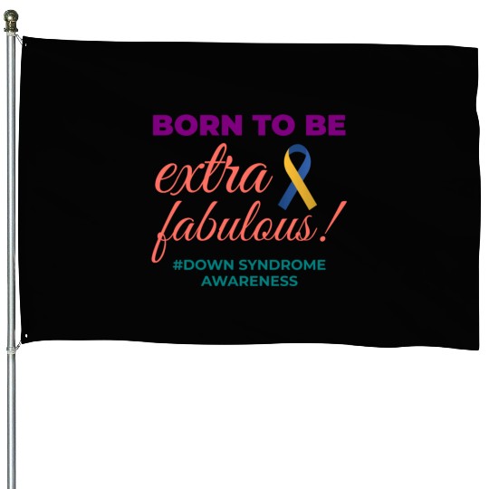 Down Syndrome Awareness Extra Fabulous House Flags