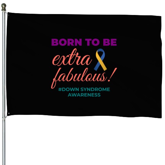 Down Syndrome Awareness Extra Fabulous House Flags
