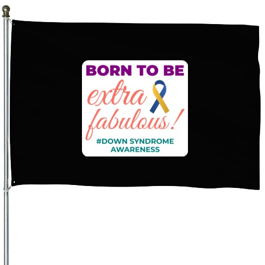 Down Syndrome Awareness Extra Fabulous House Flags