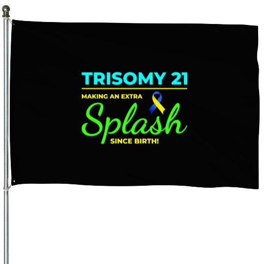 Down Syndrome Awareness Trisomy 21 Splash House Flags