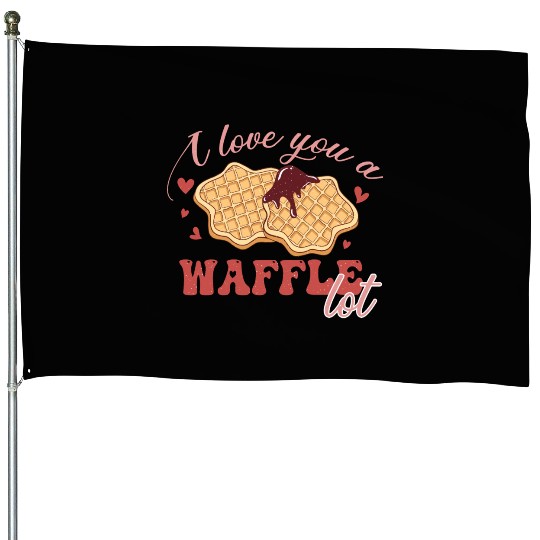 I Love You A Waffle Lot House Flags