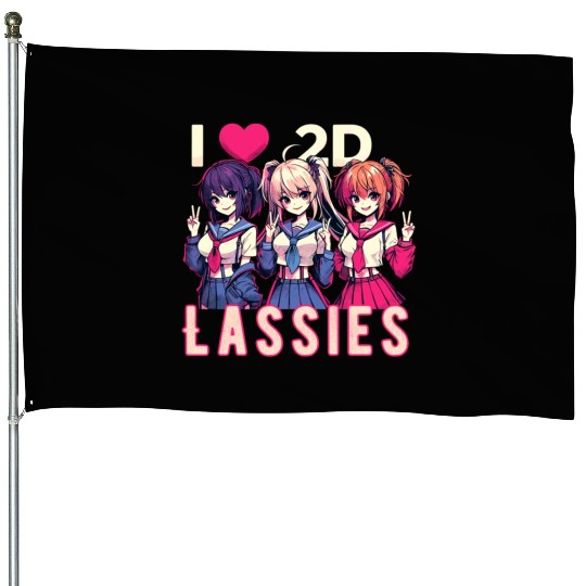 I Love 2D Lassies Anime Manga Waifu Otaku Novel House Flags