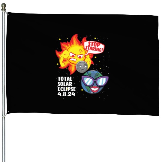 Total Solar Eclipse Stop Staring 4.08.24 Eclipse House Flags