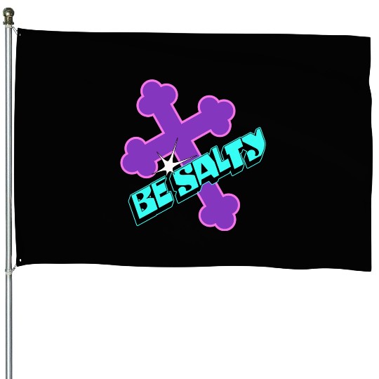 Be Salty House Flags