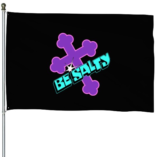 Be Salty House Flags