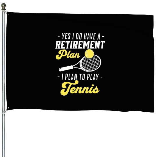Funny Tennis Yes I Have A Retirement Plan House Flags