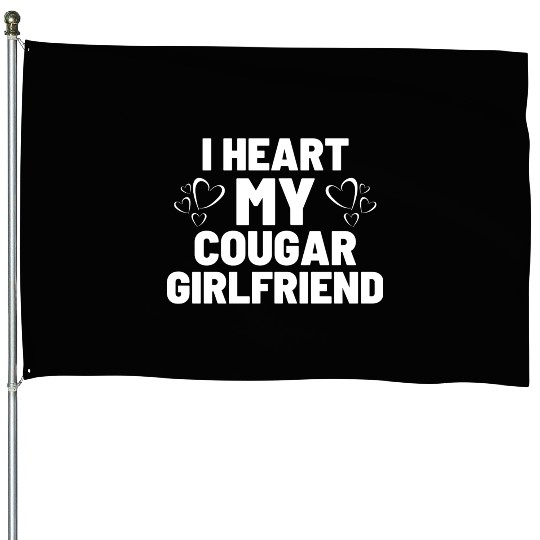 I Heart My Cougar Girlfriend - Boyfriend Saying House Flags