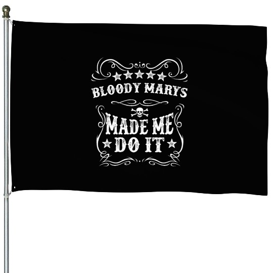 Bloody Mary Made Me Do It House Flags Funny Alcohol Drink