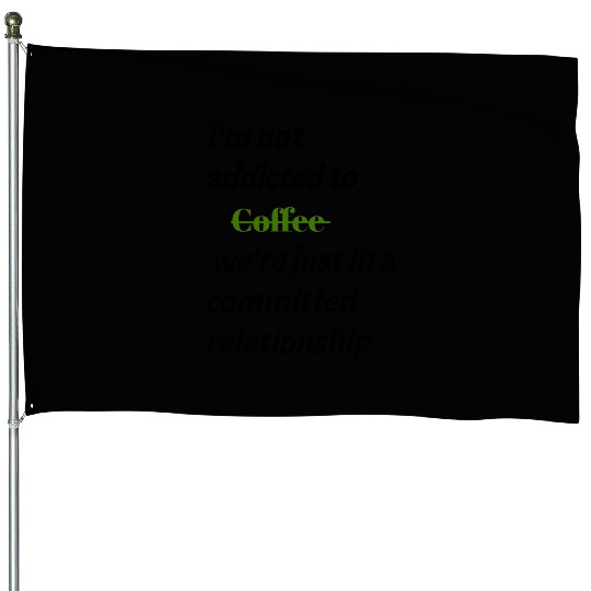 "Caffeine Chronicles: Embracing the Art and Ritual House Flags