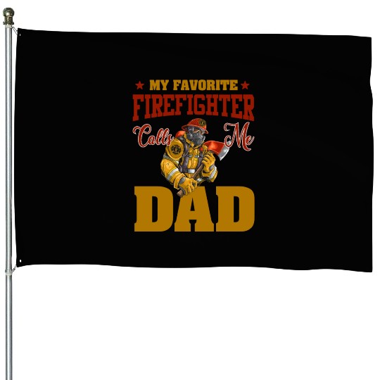 My Favorite Firefighter Calls Me Dad House Flags