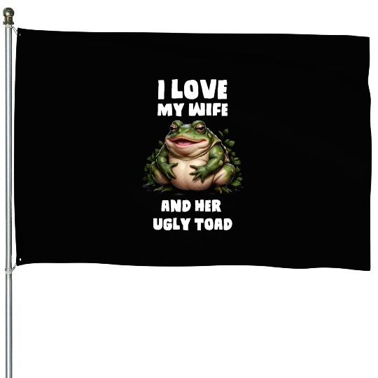 I love my wife and her ugly toad herpetologist House Flags