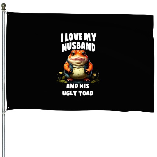 I love my husband and her ugly toad Herpetologist House Flags