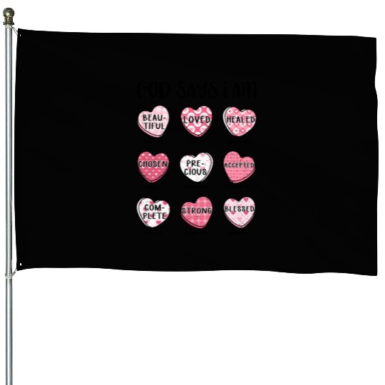 God Says I Am Valentine Candy Hearts House Flags