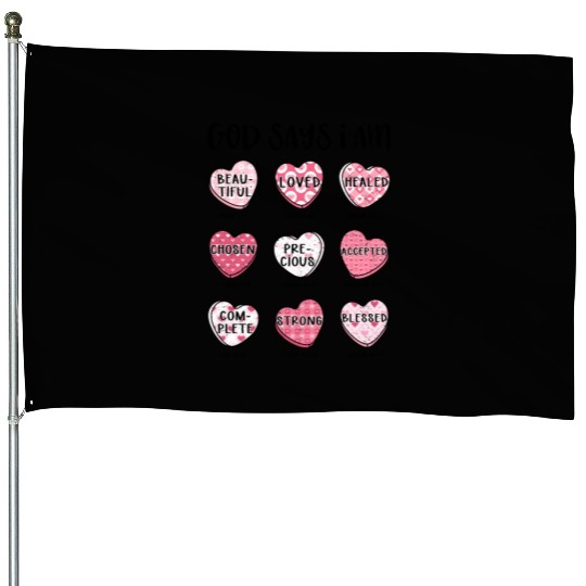 God Says I Am Valentine Candy Hearts House Flags